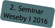 2. Seminar Weseby I 2016